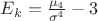 $E_k=\frac{\mu_4}{\sigma^4}-3$