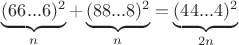 $ \underbrace {(66...6)^2 }_{n}  + \underbrace  {(88...8)^2}_{n} =  \underbrace {(44...4)^2}_{2n} $
