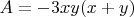 $A=-3xy(x+y)$