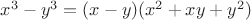 $x^3-y^3=(x-y)(x^2+xy+y^2)$