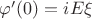 $\varphi'(0) = i E\xi $