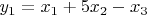 $y_1=x_1+5x_2 - x_3$