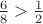 $\frac{6}{8}>\frac{1}{2}$