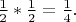 $\frac 12 *\frac 12 =\frac 14.$
