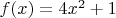 $f(x)=4x^2+1$