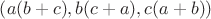 $\left( {a(b + c),b(c + a),c(a + b)} \right)$