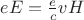 $eE=\frac{e}{c}vH$