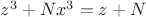 $z^3+Nx^3=z+N$