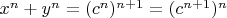 $x^n+y^n=(c^n)^{n+1}=(c^{n+1})^n$