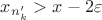 $x_{n_k'} > x - 2\varepsilon$