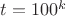 $t=100^k$