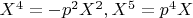 $X^4=-p^2 X^2, X^5=p^4 X$