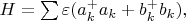 $H=\sum\varepsilon(a^{+}_ka_k+b^{+}_kb_k),$