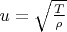 $u=\sqrt{\frac{T}{\rho}}$