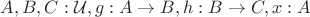 $A,B,C : \mathcal{U}, g : A\to B, h : B\to C, x : A$