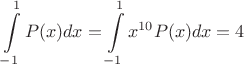 $$\int\limits_{-1}^{1}{P(x)dx}=\int\limits_{-1}^{1}{x^{10}P(x)dx}=4$$