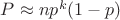 $P\approx np^k(1-p)$