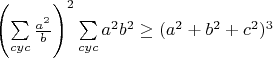 $\left(\sum\limits_{cyc}\frac{a^2}{b}\right)^2\sum\limits_{cyc}a^2b^2\geq(a^2+b^2+c^2)^3$