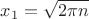 $x_1=\sqrt{2\pi n}$