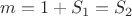 $m=1+S_1 = S_2$
