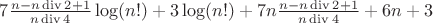 $7\frac{n-n\operatorname{div}2+1}{n\operatorname{div}4}\log(n!)+3\log(n!)+7n\frac{n-n\operatorname{div}2+1}{n\operatorname{div}4}+6n+3$