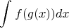 $$\int_{}^{} f(g(x)) dx$$