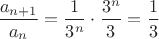 $\dfrac{a_{n + 1}}{{a_n}}=\dfrac{1}{3^n}\cdot\dfrac{3^n}{3}=\dfrac{1}{3}$