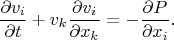 $$\frac{\partial v_i}{\partial t}+v_k\frac{\partial v_i}{\partial x_k}=-\frac{\partial P}{\partial x_i}.$$