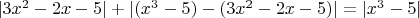 $| 3x^2 - 2x - 5| + |(x^3 - 5)-(3x^2 - 2x - 5) | = |x^3 - 5| $