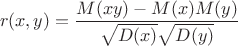 $$r(x,y) = \frac{M(xy)-M(x)M(y)}{\sqrt{D(x)}\sqrt{D(y)}}$$