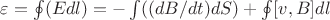 $\varepsilon=\oint(Edl)=-\intop((dB/dt)dS)+\oint[v,B]dl$