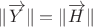 $\|\overrightarrow Y\|=\|\overrightarrow H\|$