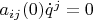 $a_{ij}(0)\dot{q}^j=0$