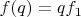 $f(q)=qf_1$