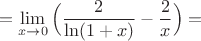 $$=\lim_{x\to 0}\Big(\dfrac{2}{\ln({1+x})}-\dfrac{2}{x}\Big)=$$