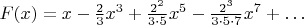 $F(x)=x-\frac23x^3+\frac{2^2}{3\cdot 5}x^5-\frac{2^3}{3\cdot 5\cdot 7}x^7+\ldots$