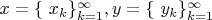 $x={\{\ x_k\}^{\infty}_{k=1}, y={\{\ y_k\}^{\infty}_{k=1}$