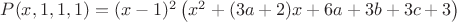 $P(x,1,1,1) = (x - 1)^2 \left( {x^2  + (3a + 2)x + 6a + 3b + 3c + 3} \right) $