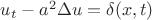 $u_t-a^2\Delta u=\delta (x,t)$