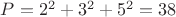 $P=2^2+3^2+5^2=38$