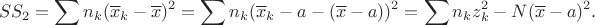 $$SS_2=\sum n_k (\overline x_k - \overline x)^2 = \sum n_k (\overline x_k-a - (\overline x-a))^2 = \sum n_k z_k^2 - N(\overline x-a)^2.$$