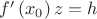 $\[f'\left( {{x_0}} \right)z = h\]$