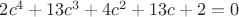 $2c^4+13c^3+4c^2+13c+2=0$