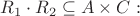 $R_{1}\cdot R_{2} \subseteq A \times C:$