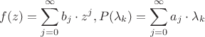 $$
f(z) = \sum\limits_{j = 0}^\infty  {b_j }  \cdot z^j ,P(\lambda _k ) = \sum\limits_{j = 0}^\infty  {a_j }  \cdot \lambda _k
$$