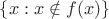 $\{x:x\notin f(x)\}$