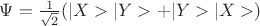 $\Psi=\frac{1}{\sqrt 2}(|X>|Y>+|Y>|X>)$ $\Psi=\frac{1}{\sqrt 2}(|X>|Y>+|Y>|X>)$