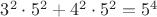 $3^2\cdot 5^2+4^2\cdot 5^2=5^4$