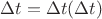 $\Delta t = \Delta t(\Delta t)$
