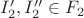$I'_2,I''_2\in F_2$